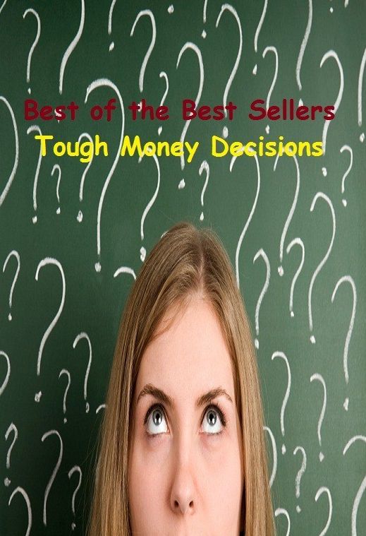 99 Cent Best Seller Tough Money Decisions ( approach, ideology, method, theory, hypothesis, conjecture, speculation, assumption, premise, presumption, guess )