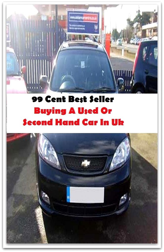 99 Cent Best Seller Buying A Used Or Second Hand Car In Uk ( Discusses payment options, warranties, service contracts, model, cars for sale, get prices,car photos,Car Reviews, Car Pictures,compare vehicles )
