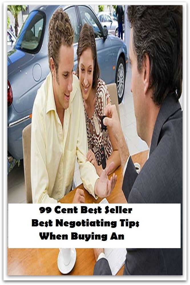 99 Cent Best Seller Best Negotiating Tips When Buying An (Video Game Marketing, Affiliate marketing,Online marketing, Art, Theology, Ethics, Chicken Soup, Thought, Theory, Self Help, clothes, shoes, sci fi, science fiction, Closet Designer)
