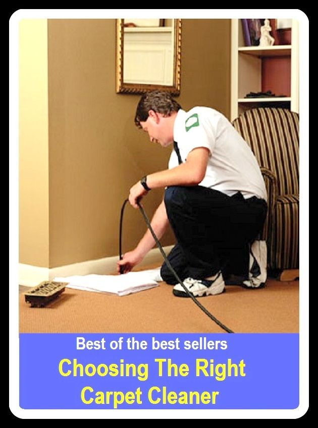Best of The Best Sellers Choosing The Right Carpet Cleaner (carpeting, rug, tapestry, matting, runner, throw rug, wall-to-wall, mat, floor covering. Shag)