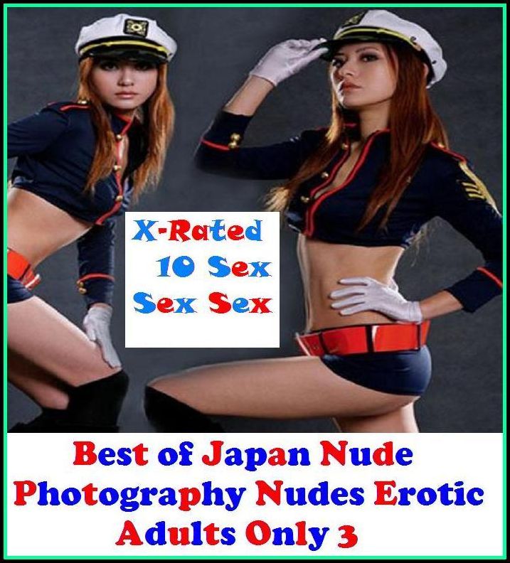 Erotic Photography: X-Rated 10 Sex Sex Sex Best of"Japan Nude Photography Nudes Erotic Adults Only 3"( Erotic Photography, Erotic Stories, Nude Photos, Naked , Adult Nudes, Breast, Domination, Bare Ass, Lesbian, She-male )