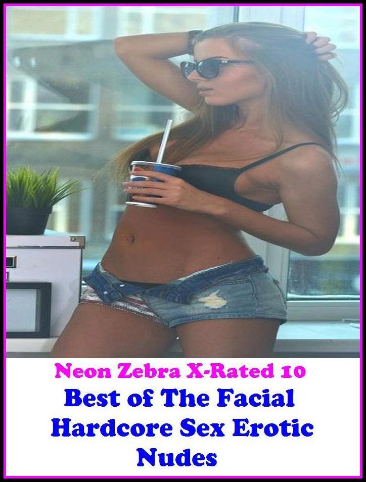 Naked:X-Rated 10 Sex Sex Sex Best of"The Facial ( Hardcore Sex Erotic Nudes)" ( Erotic Photography, Erotic Stories, Nude Photos, Naked , Adult Nudes, Breast, Domination, Bare Ass, Lesbian, She-male )