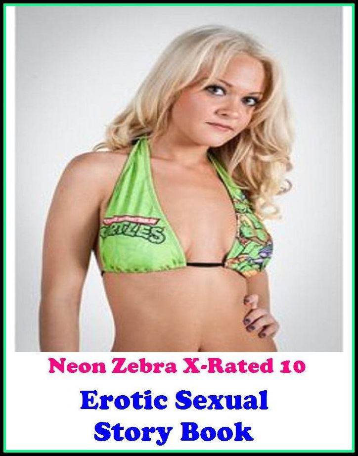 Erotic Photography: Neon Zebra X-Rated 10! Erotic Sexual Story Book ( Erotic Photography, Erotic Stories, Nude Photos, Naked , Adult Nudes, Breast, Domination, Bare Ass, Lesbian, She-male )