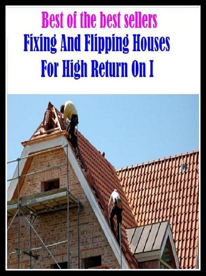 Best of the Best Sellers Fixing And Flipping Houses For High Return On I ( origin, source, cradle, fount, fountainhead, domestic, internal, local, national, interior, menage, household, family )