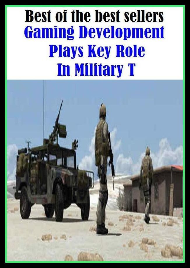 Best of the Best Sellers Gaming Development Plays Key Role In Military ( gambling, play, gamble, bet, place/lay bets, bet on, back, stake, punt, gage )