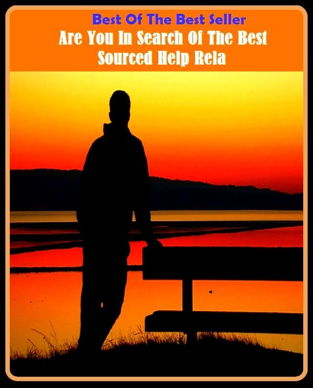 Best of the Best Sellers Are You In Search Of The Best Sourced Help Rela ( finest, greatest, top, foremost, leading, preeminent, premier, prime, first, chief, principal, supreme, of the highest quality, superlative, par excellence, unrivaled )