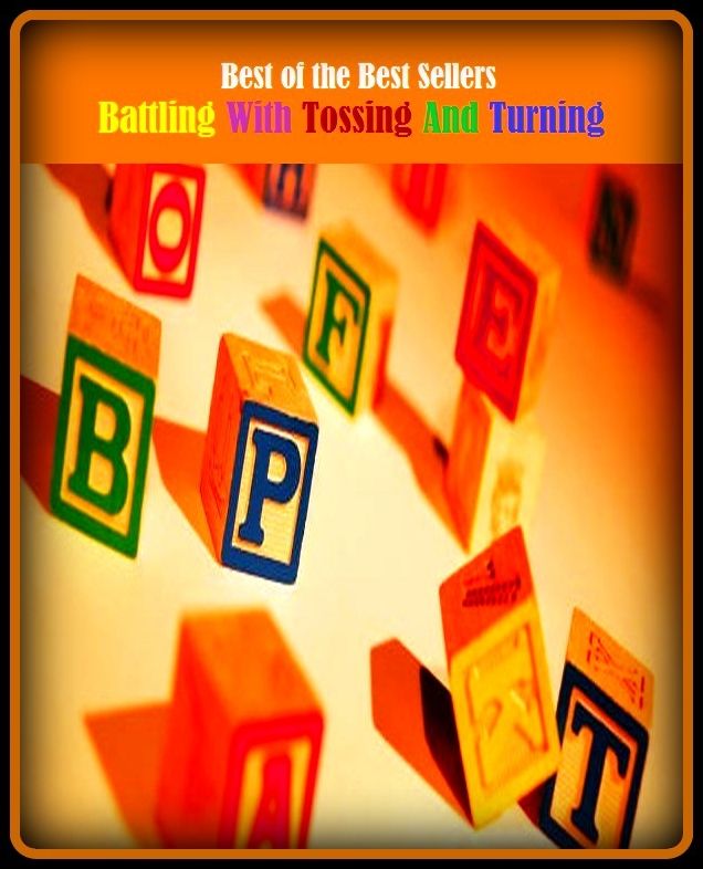 99 Cent Best Seller Battling With Tossing And Turning ( Theology, Ethics, Thought, Theory, Self Help, Mystery, romance, action, adventure, sci fi, science fiction, drama, horror, thriller, classic, novel, literature, suspense )