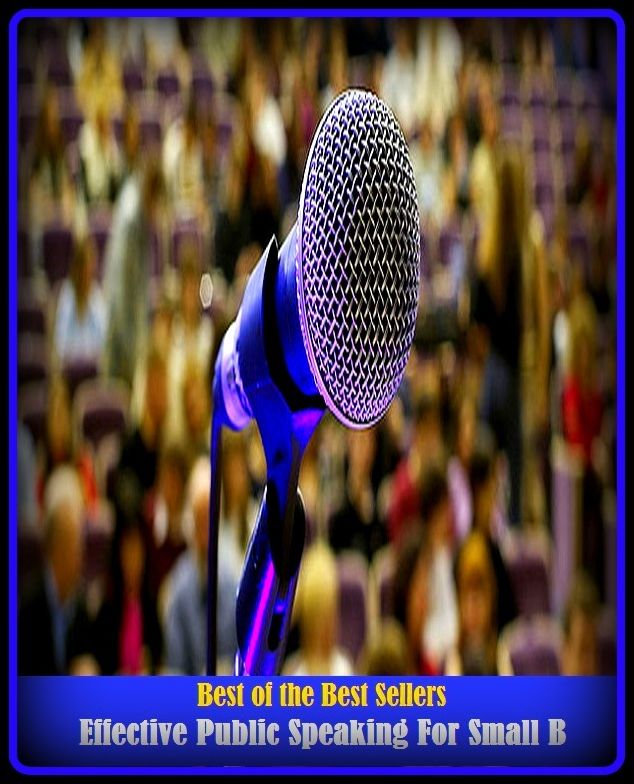 99 Cent Best Seller Effective Public Speaking For Small B ( agent, representative, retailer, marketer, dealer, vendor, seller, pusher, salesperson, trader, broker )