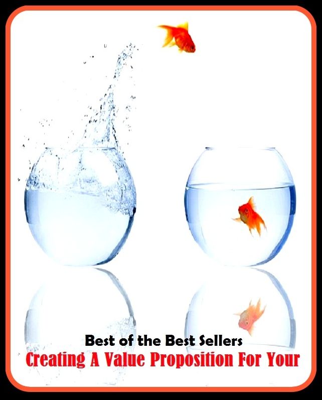 99 Cent Best Seller Creating A Value Proposition For Your ( managing, organization, running, supervision, administration, management, direction, admin, command, control, care )