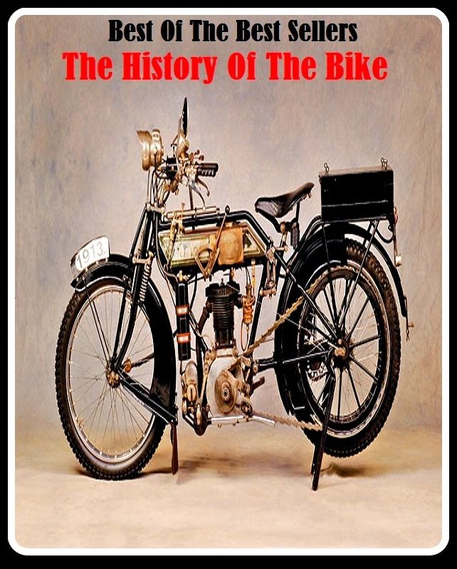 99 cent best seller The History Of The Bike (Chopper, motorbike, minibike, motorcycle, scooter, dirt bike, bike, enduro, transport, vehicle, automobile)