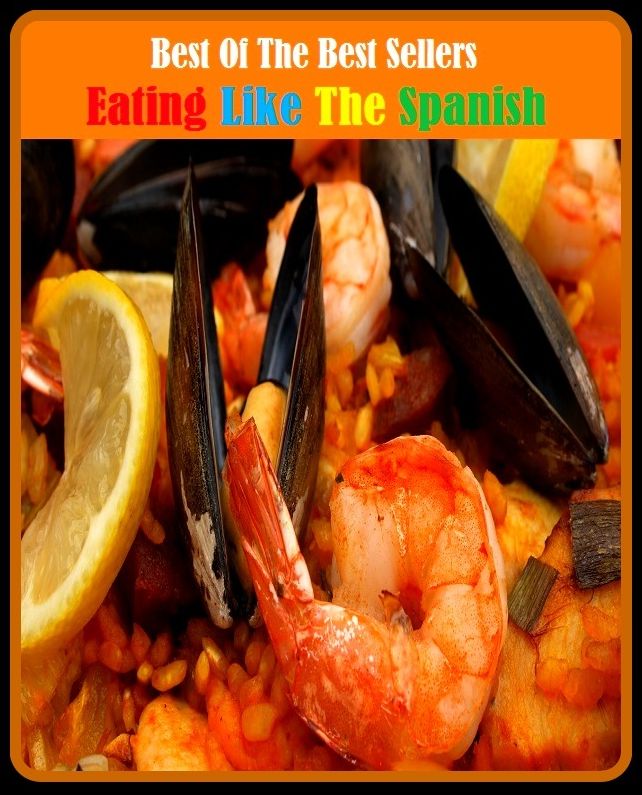 99 Cent Best Seller Eating Like The Spanish ( sproutarian, not cooked, rawfoodism, juice, uncooked, unprocessed, dietary practice, pasteurized, homogenized, yoghurts, kefir, kombucha )