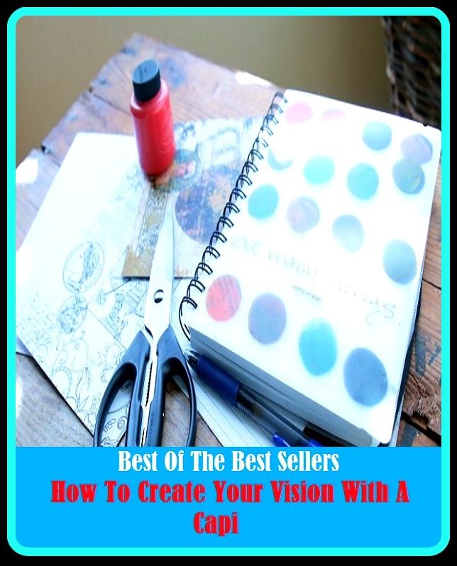 99 Cent Best Seller How To Create Your Vision With A Capi ( way, method, means, technique, mode, system, approach, manner, line of attack, routine )