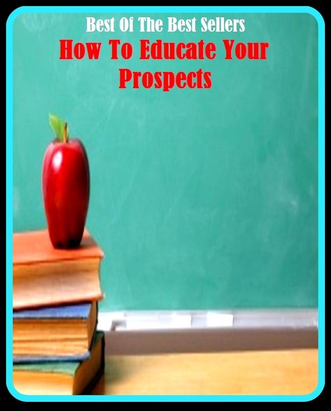 99 Cent Best Seller How To Educate Your Prospects ( Theology, Ethics, Thought, Theory, Self Help, Mystery, romance, action, adventure, sci fi, science fiction, drama, horror, thriller, classic, novel, literature, suspense )