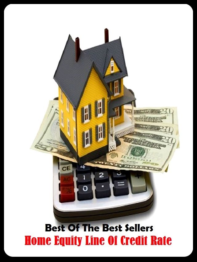 99 Cent Best Seller Home Equity Line Of Credit Rate ( loan, accommodation, insurance, auction, advance, allowance, credit, extension, floater, investment, mortgage, time payment, trust )