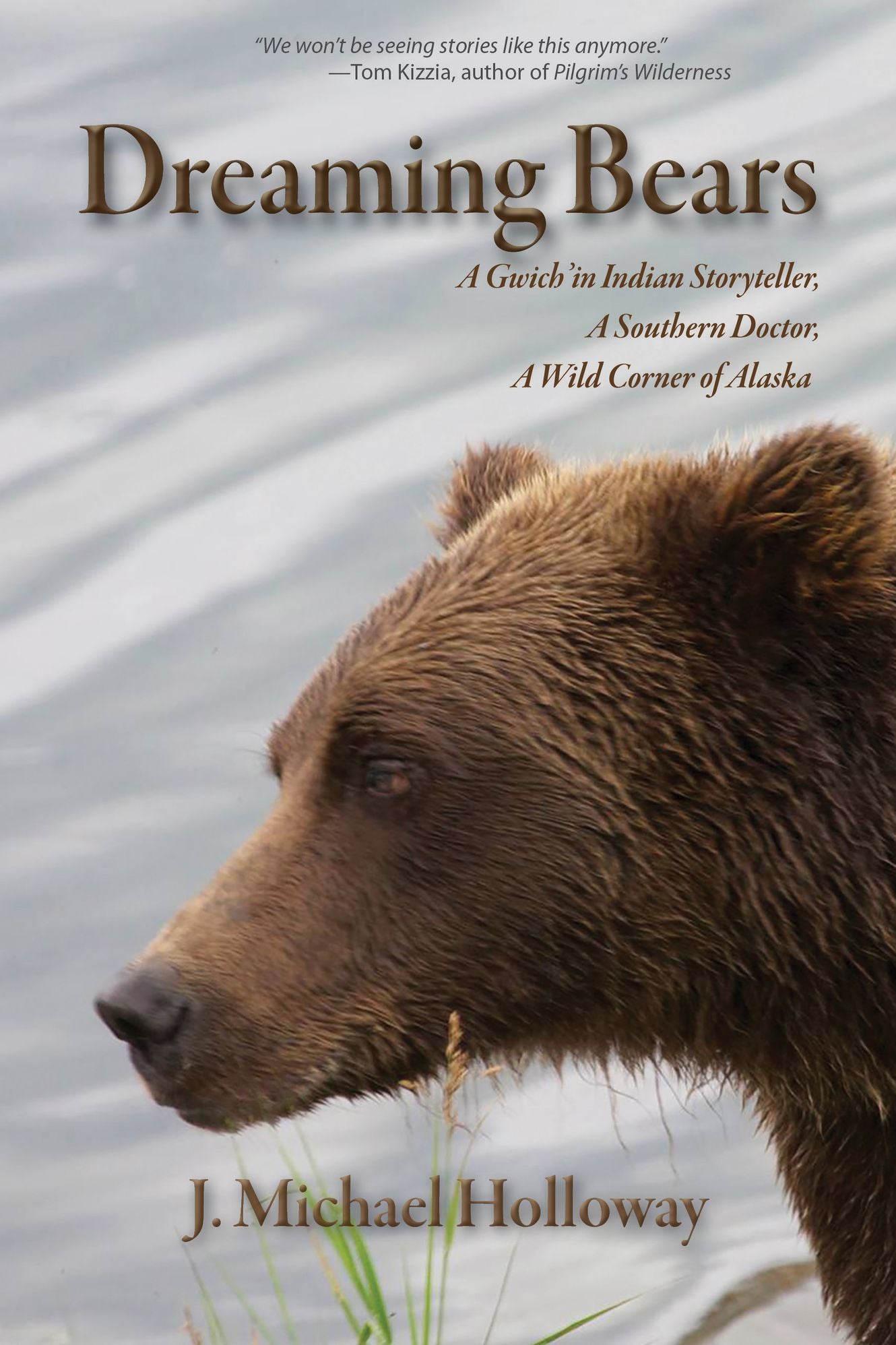 Dreaming Bears: A Gwich'in Indian Storyteller, a Southern Doctor, a Wild Corner of Alaska