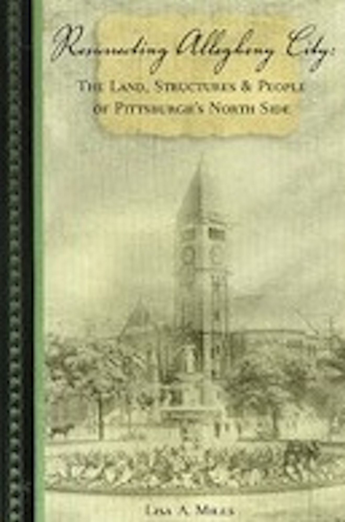 Resurrecting Allegheny City: The Land Structures & People of Pittsburgh's North Side