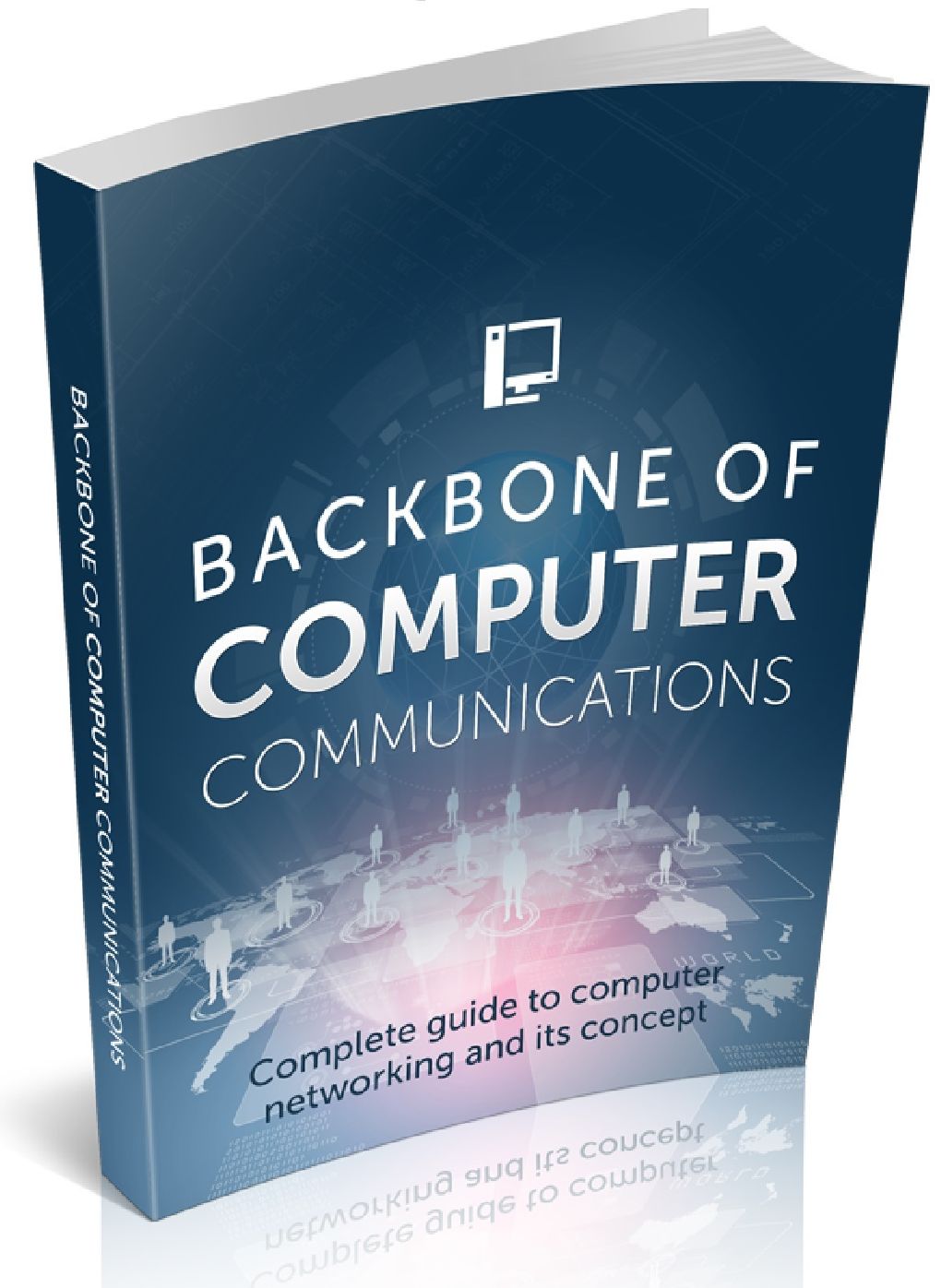 Backbone of Computer Communications - Complete guide to computer networking and its concept