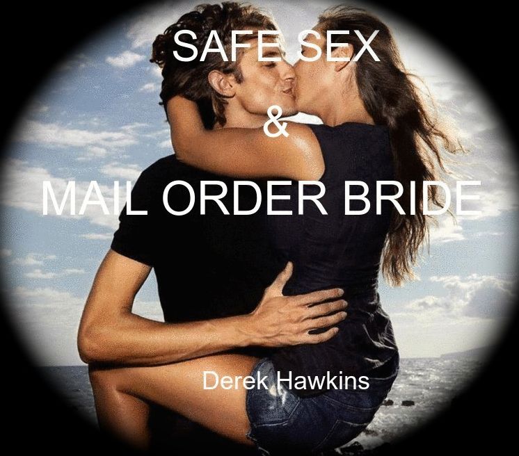 SAFE SEX & MAIL ORDER BRIDE