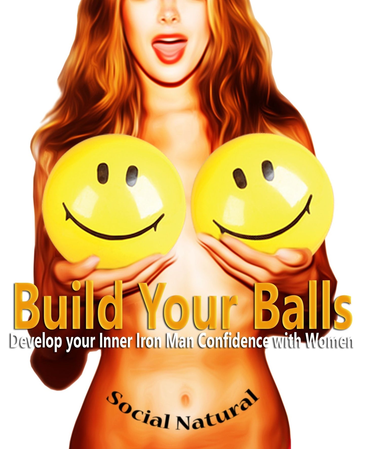 Build Your Balls - Develop your Inner Iron Man CONFIDENCE with Women (How to be Confident with Girls, Confidence with Women, How to be Confident with Women, How to Gain Confidence with Women)