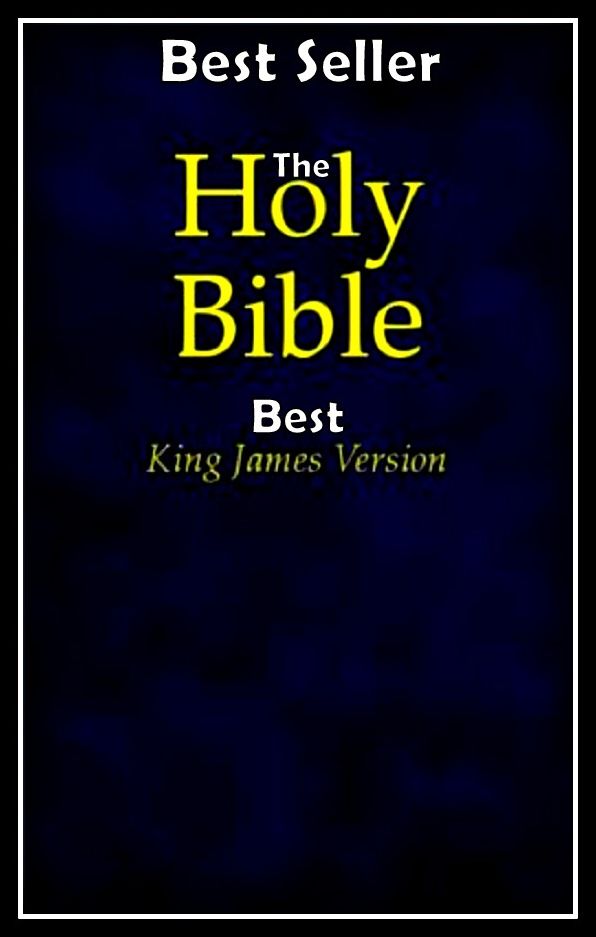 Religious Books: The Holy Bible Best King James Version ( epic, fantasy, thriller, ethical, moral, logic comments, Mystery, romance, action, adventure, science fiction, drama, comedy, blackmail, humor, classic, novel )