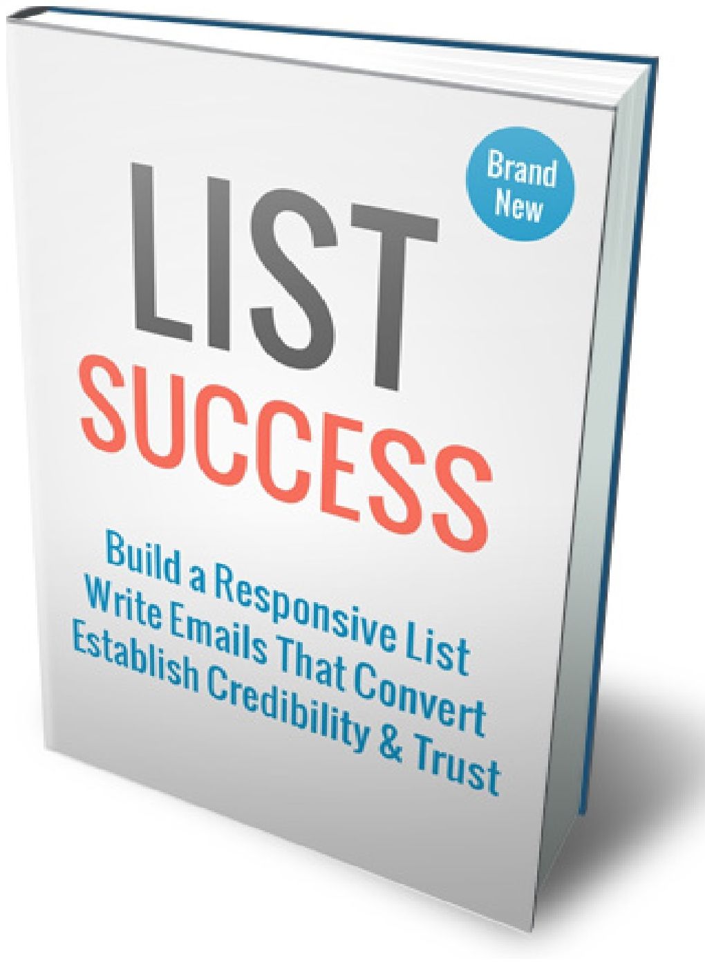 LIST SUCCESS - Build a Responsive List Write Emails That Convert Establish Credibility & Trust