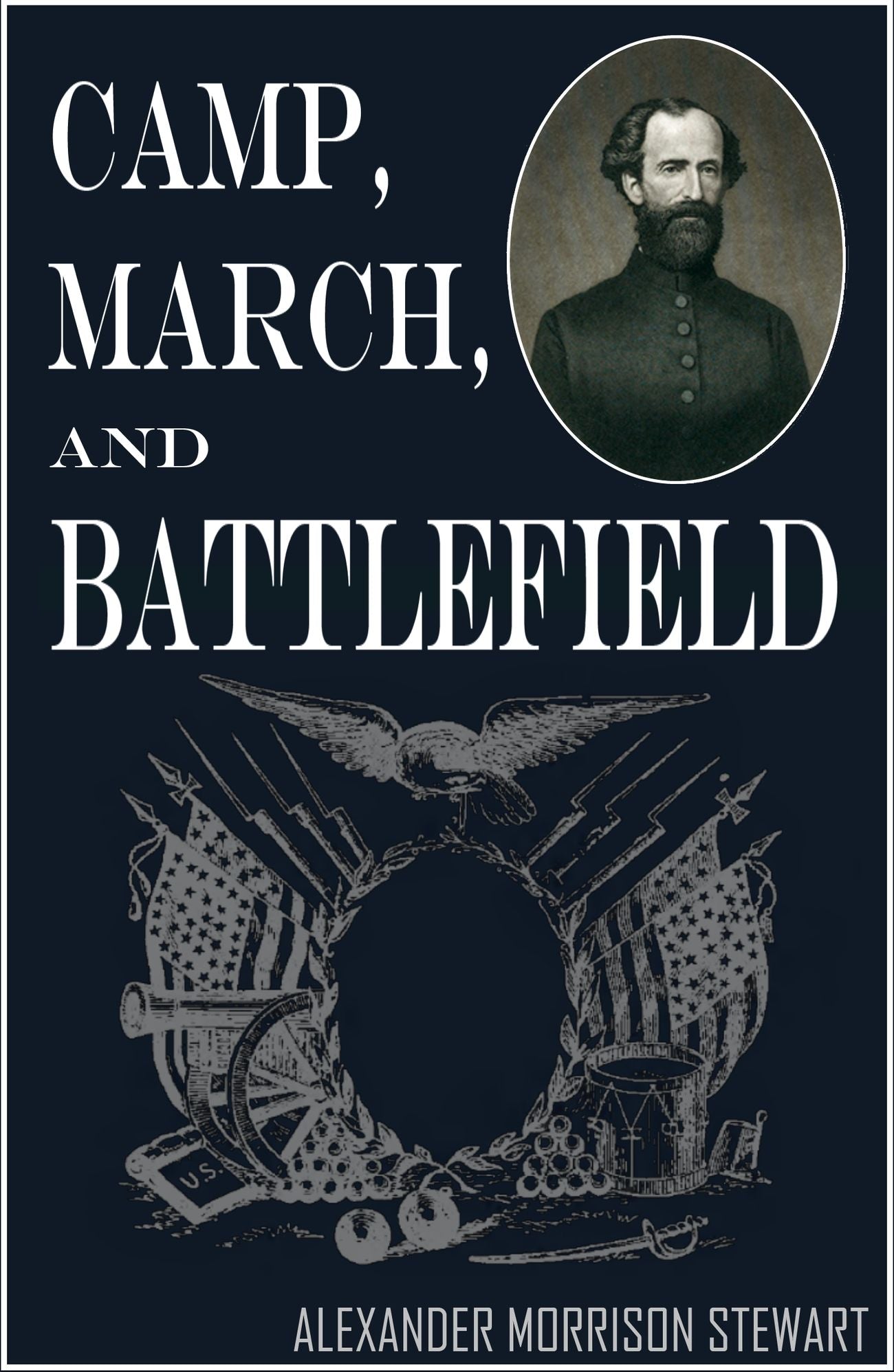 Camp, March, and Battlefield (Expanded, Annotated)