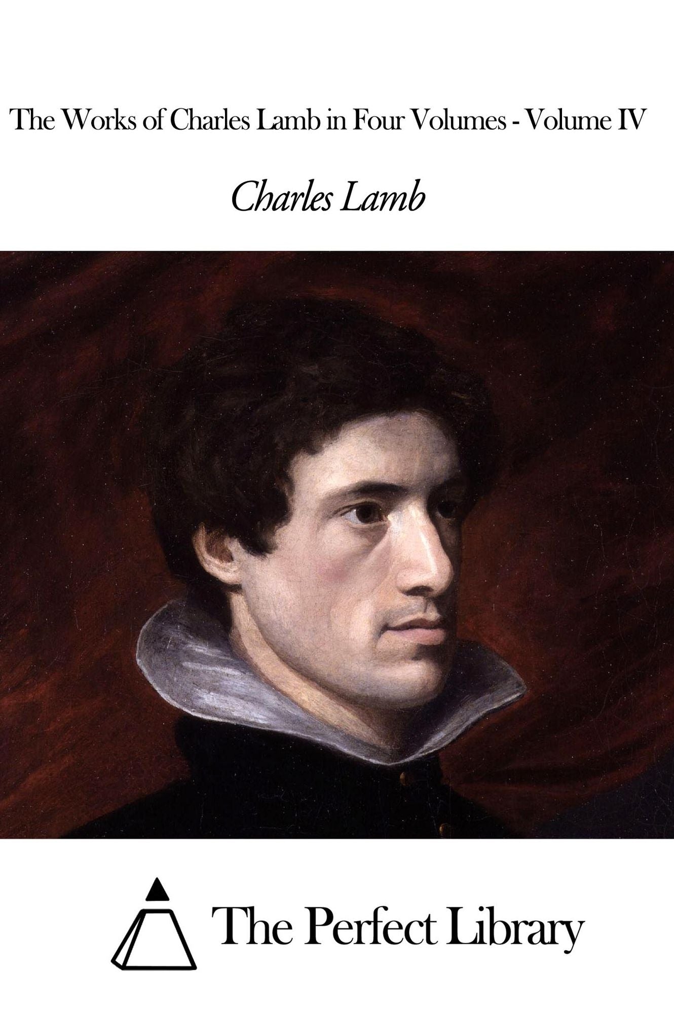 The Works of Charles Lamb in Four Volumes - Volume IV