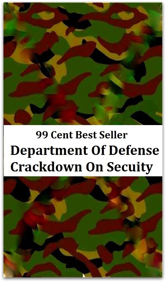 99 Cent Best Seller Department Of Defense Crackdown On Secuity ( online marketing, computer, pc, laptop, CPU, blog, web, net, netting, network, internet, mail, e mail, download, up load, keyword, software, bug, antivirus, search engine )