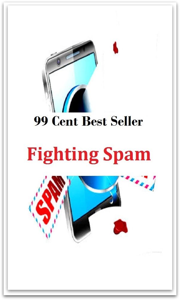 99 Cent Best Seller Fighting Spam ( online marketing, computer, workstation, pc, laptop, CPU, blog, web, net, netting, network, internet, mail, e mail, download, up load, keyword, software, bug, antivirus, search engine, anti spam, spyware )