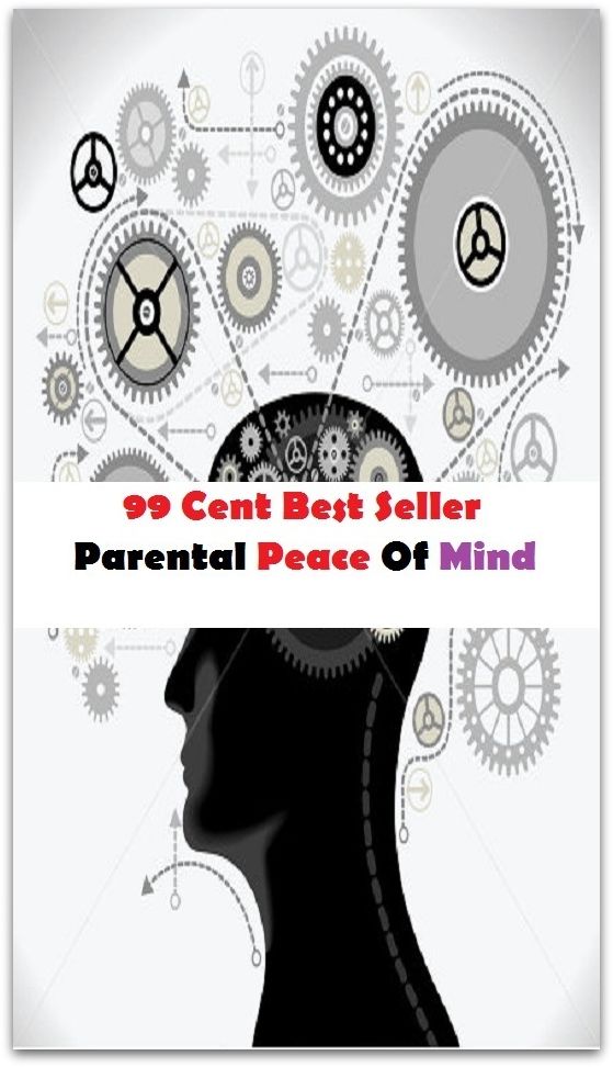 99 Cent Best Seller Parental Peace Of Mind ( book, drama, fable, myth, story, tale, narrative, account, yarn, legend, fairy tale, chronicle, anecdote )