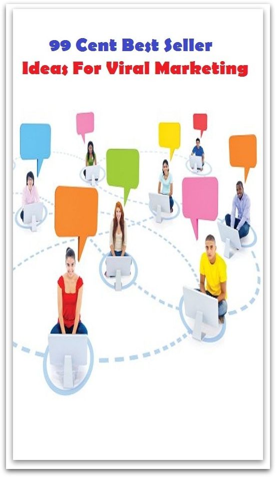 99 Cent Best Seller Ideas For Viral Marketing ( managing, organization, running, supervision, administration, management, direction, admin, command, control, care )