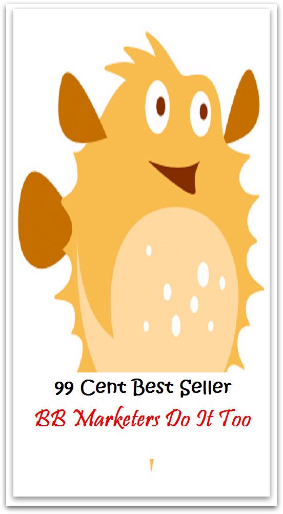 99 Cent Best Seller BB Marketers Do It Too ( agent, representative, retailer, marketer, dealer, vendor, seller, pusher, salesperson, trader, broker )
