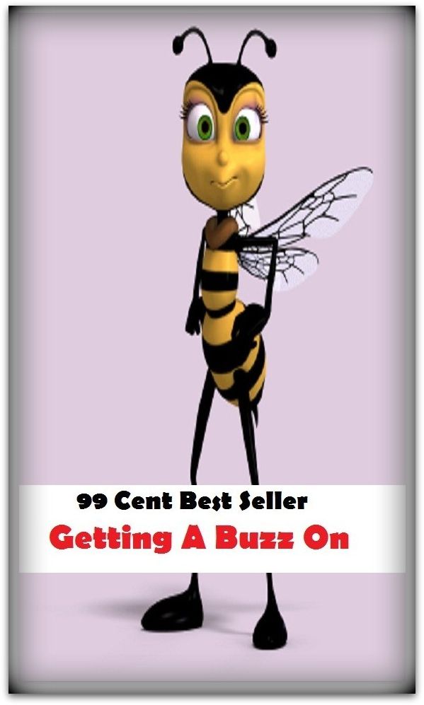 99 Cent Best Seller Getting A Buzz On ( book, drama, fable, myth, story, tale, narrative, account, yarn, legend, fairy tale, chronicle, anecdote )