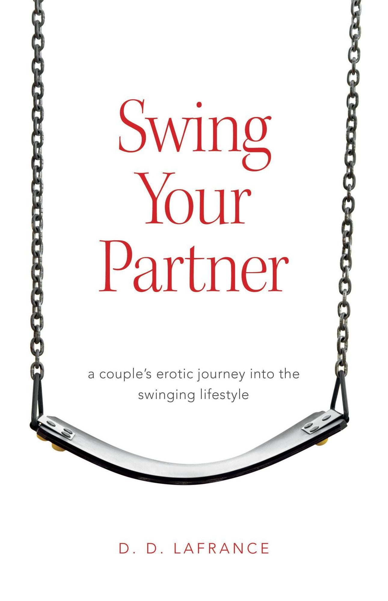 Swing Your Partner: A Couple's Erotic Journey into the Swinging Lifestyle