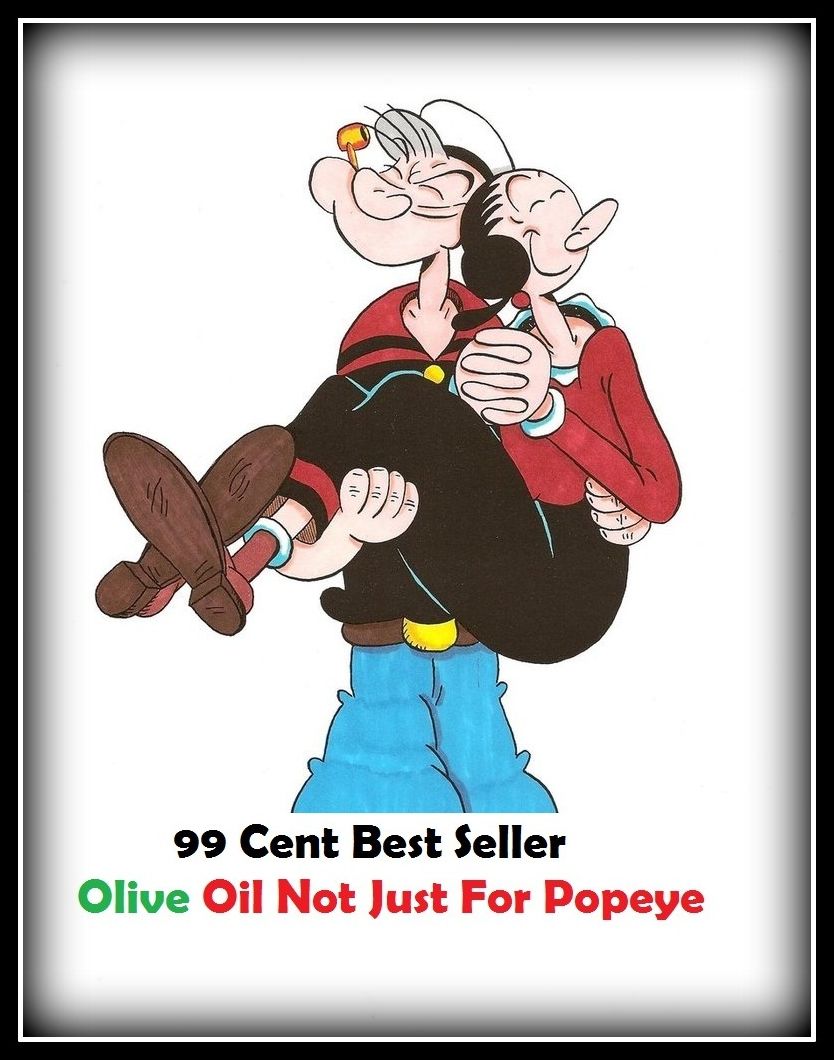 99 Cent best seller Olive Oil Not Just For Popeye (olive brown, olive drab, olive family, olive green, olive grove, olive medical corporation, olive oil, olive ridley, olive ridley sea turtle, olive skin)