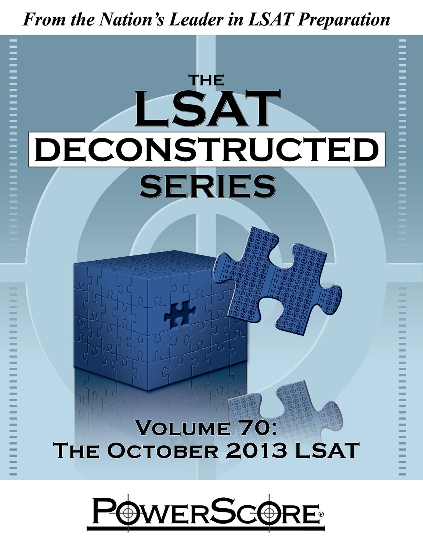 The PowerScore LSAT Deconstructed Series Volume 70: The October 2013 LSAT