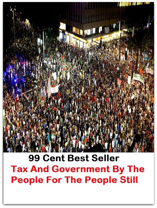 99 Cent Best Seller Tax And Government By The People For The People Still ( tax income, revenue, taxation, tax revenue, tax, revenue enhancement, measure, assess, value, task, appraise, evaluate, valuate )