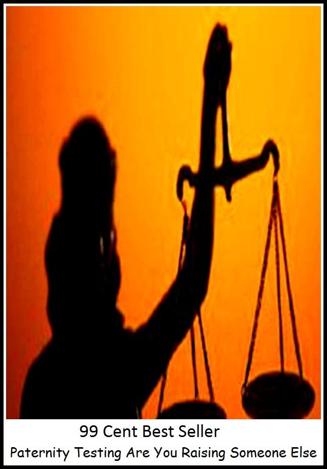 99 Cent Best Seller Paternity Testing Are You Raising Someone Els ( adventure, fantasy, romantic, action, fiction, humorous, historical, romantic, thriller, crime, journey, battle, war, science fiction, amazing, Greeks )