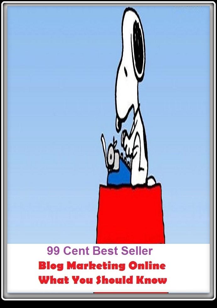 99 Cent Best Seller Blog Marketing Online What You Should Know (Chicken Soup, Thought, Theory, Self Help, Mystery, romance, action, adventure, sci fi, science fiction, drama, horror, thriller, classic, novel, literature, suspense)