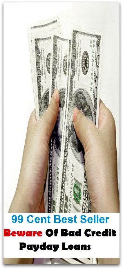 99 Cent Best Seller Beware Of Bad Credit Payday Loans ( managing, organization, running, supervision, administration, management, direction, admin, command, control, care )