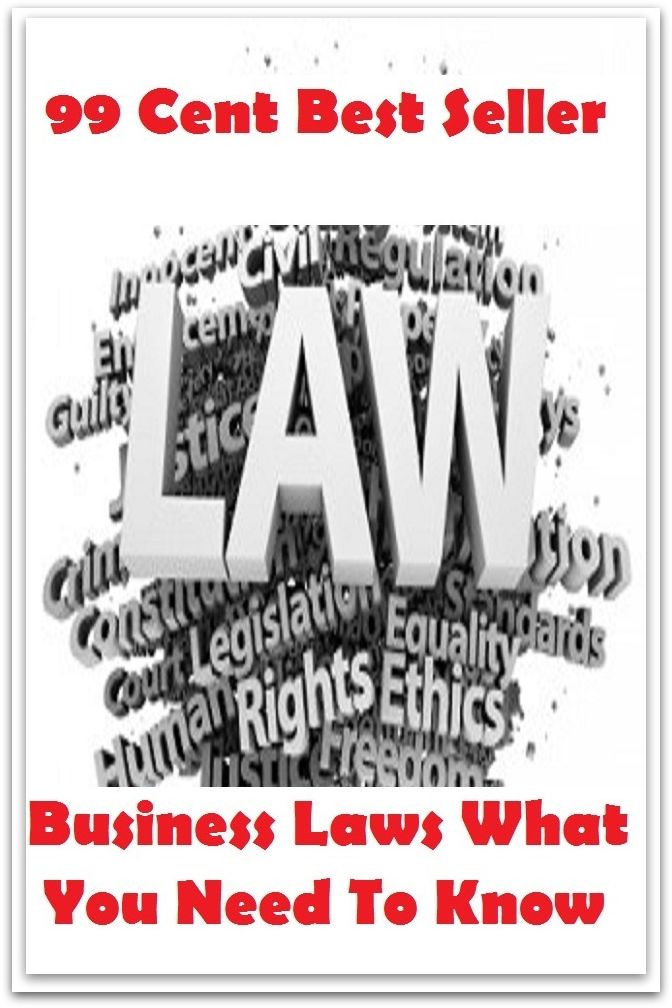 99 Cent Best Seller Business Laws What You Need To Know ( agent, representative, retailer, marketer, dealer, vendor, seller, pusher, salesperson, trader, broker )
