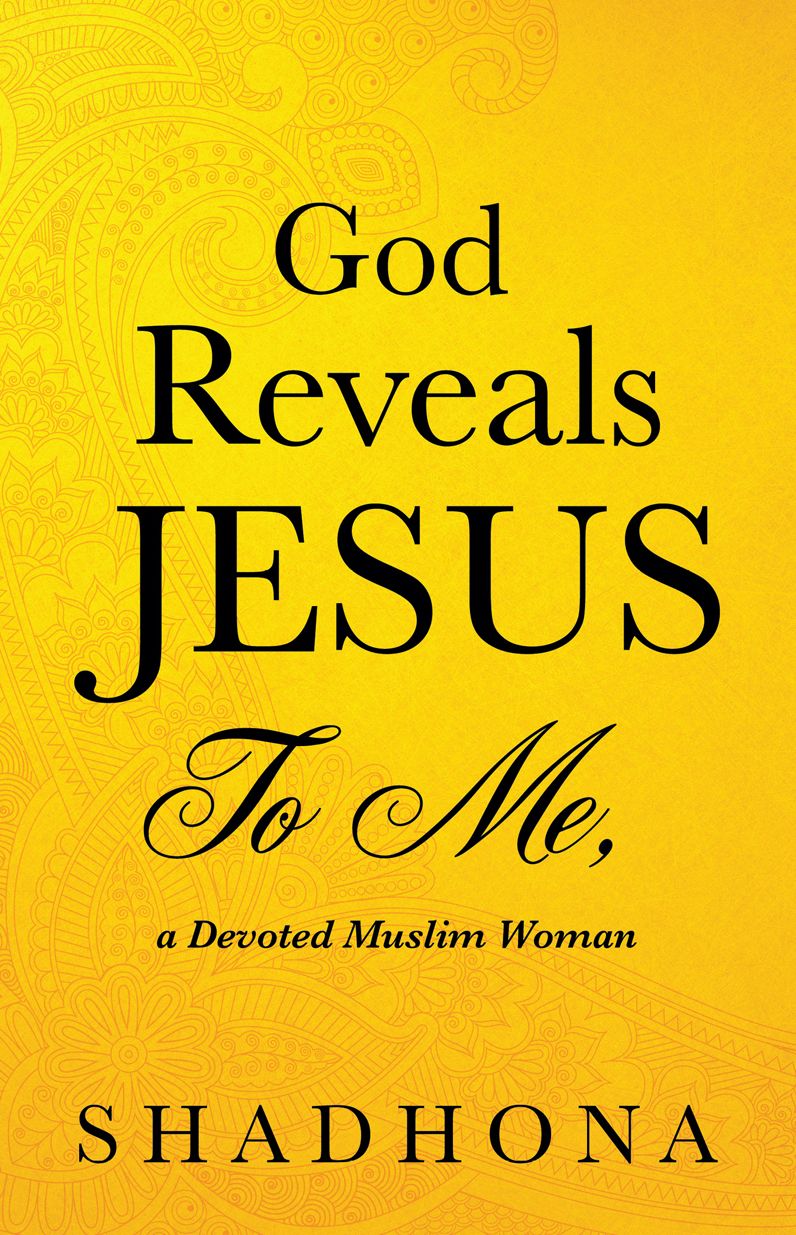 God Reveals Jesus To Me, a Devoted Muslim Woman