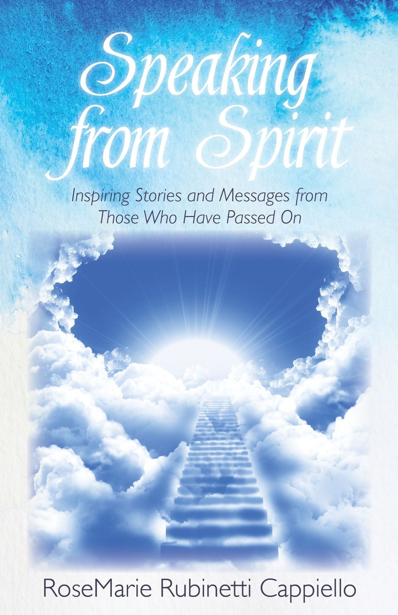 Speaking from Spirit: Inspiring Stories and Messages from Those Who Have Passed On