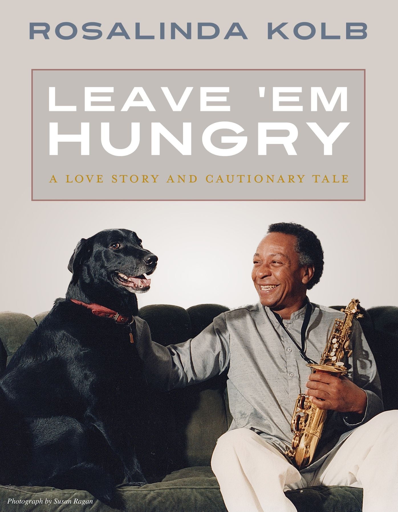 Leave 'Em Hungry: A Love Story and Cautionary Tale
