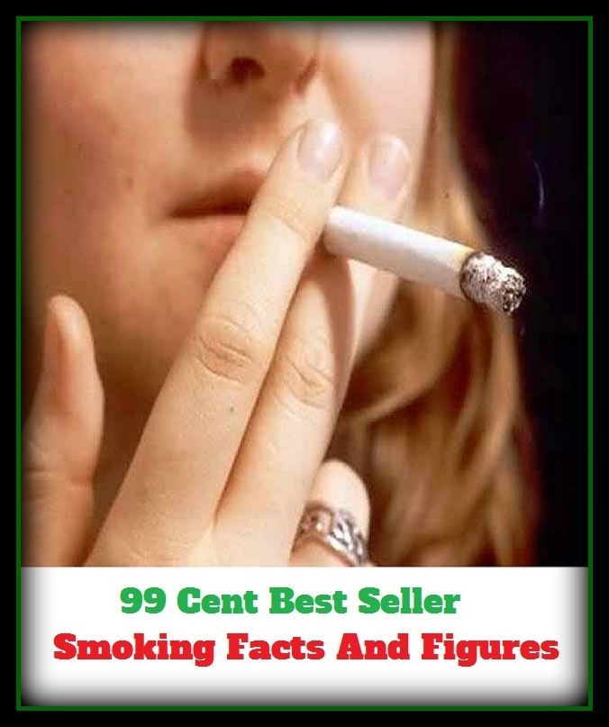 99 Cent Best Seller Smoking Facts And Figures (Art, Theology, Chicken Soup, Thought, Theory, Self Help, Mystery, romance, action, adventure, sci fi, science fiction, drama, horror, thriller, classic, novel, literature, suspense)