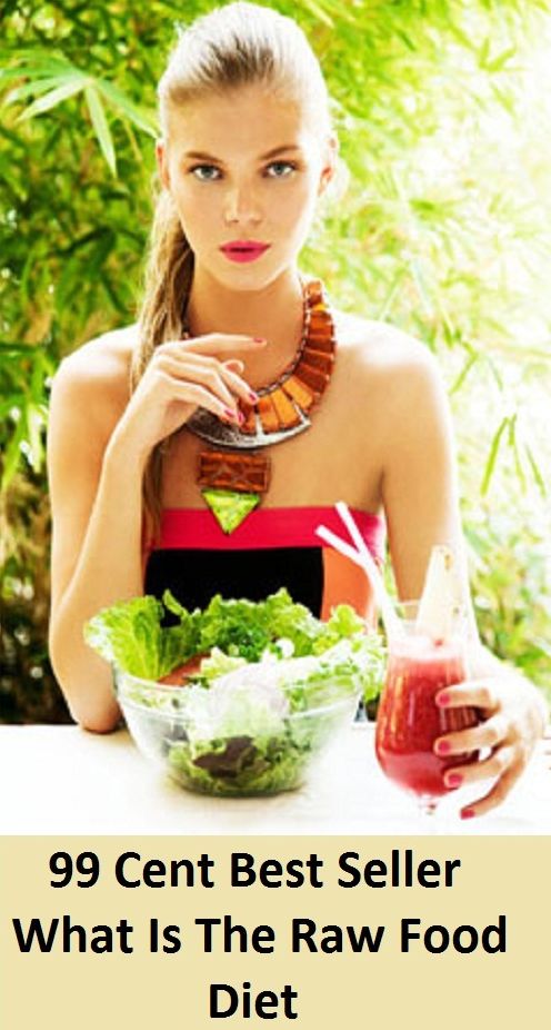 99 Cent Best Seller What Is The Raw Food Diet ( diet, cut down, starve yourself, fast, fat, cutback, nutrition )
