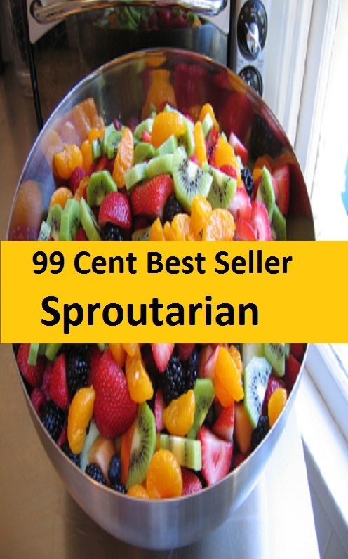 99 Cent Best Seller Sproutarian ( sproutarian, not cooked, rawfoodism, uncooked, unprocessed, dietary practice, pasteurized, homogenized, yoghurts, kefir, kombucha )