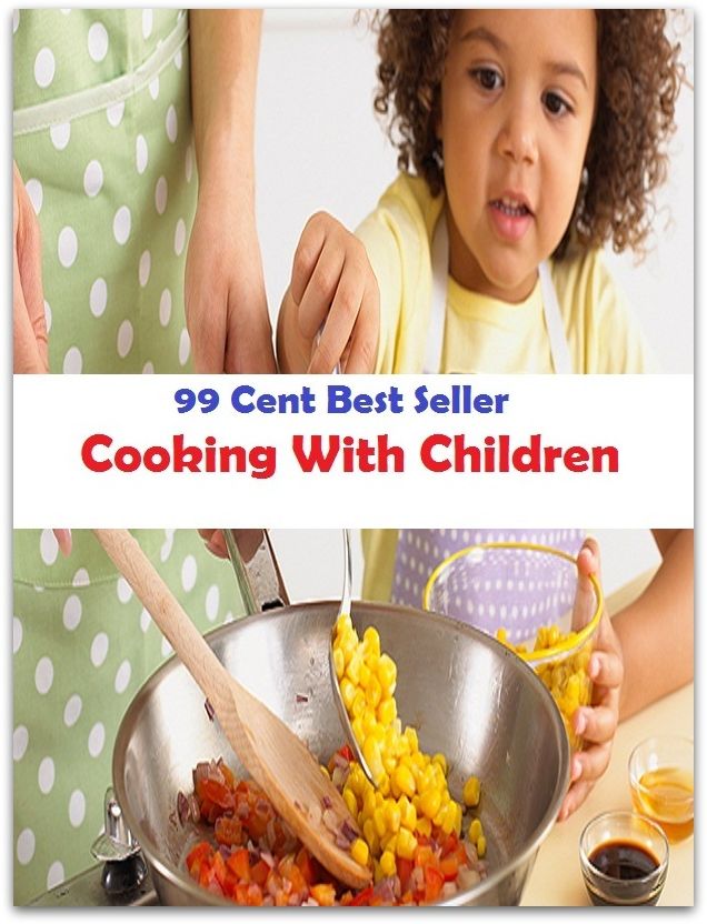 99 Cent Best Seller Cooking With Children ( Technique based, private teachers, Cooking classes, cooking school, cookware, bakeware, cutlery, Get coupons, sale alerts, recipes, Baking, Meal, Ice Cream, Cake Games )