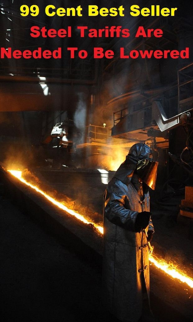 99 Cent Best Seller Steel Tariffs Are Needed To Be Lower ( Discusses payment options, warranties, service contracts, model, cars for sale, get prices, car photos, Car Reviews, Car Pictures, compare vehicles )