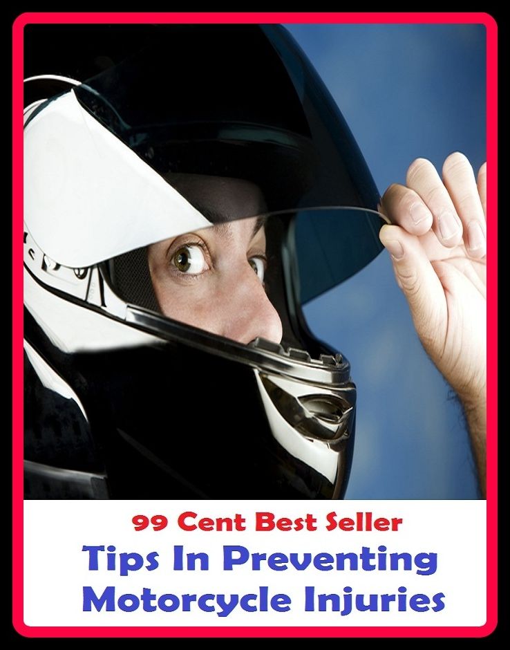 99 Cent Best Seller Tips In Preventing Motorcycle Injuries ( Discusses payment options, warranties, service contracts, model, cars for sale, get prices, car photos, Car Reviews, Car Pictures, compare vehicles )